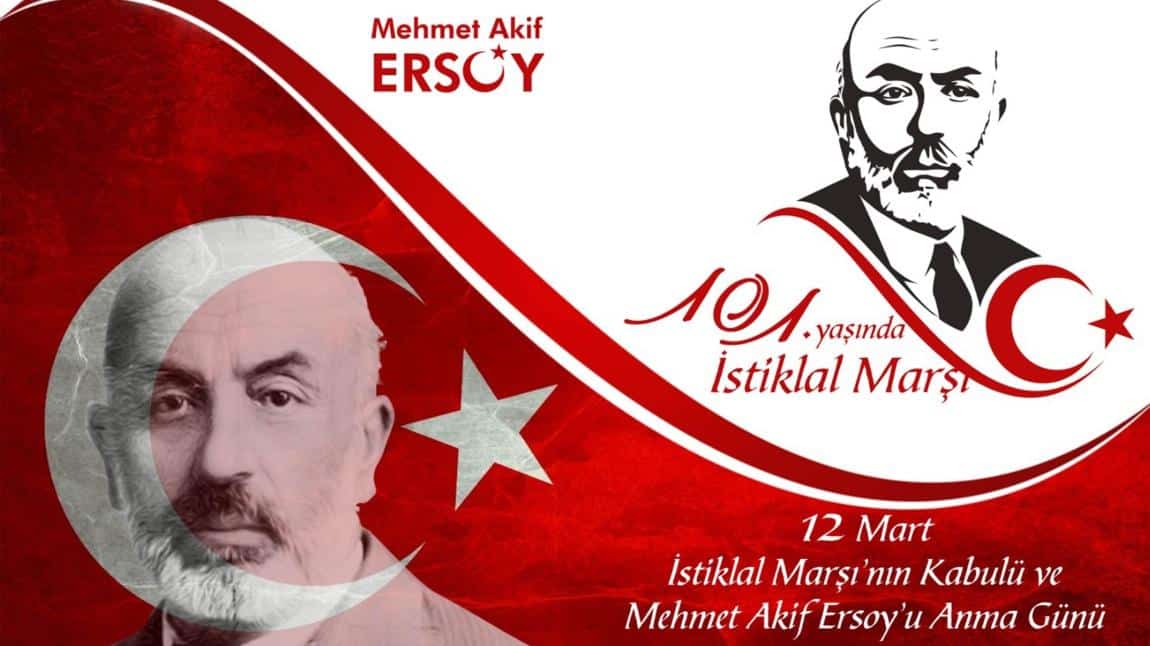 12 Mart İstiklal Marşımızın Kabulü ve Mehmet Akif Ersoy'u Anma Günü.